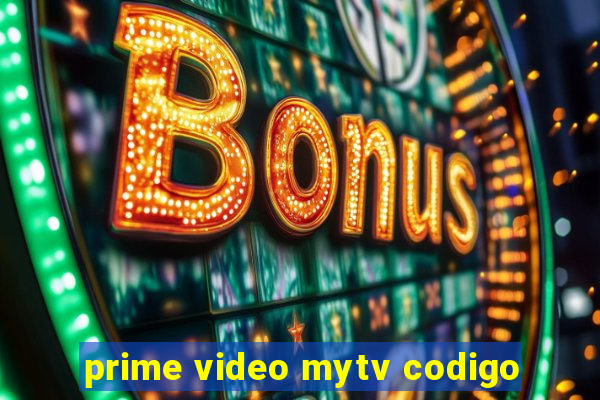 prime video mytv codigo